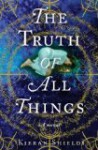 Truth of All Things by Shields, Kieran [Hardcover] - Kieran.. Shields