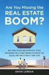 Are You Missing the Real Estate Boom?: The Boom Will Not Bust and Why Property Values Will Continue to Climb Through the End of the Decade - And How to Profit From Them - David Lereah