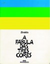 A Fábula das Três Cores - Ziraldo