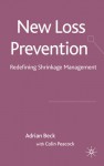 New Loss Prevention: Redefining Shrinkage Management - Adrian Beck, Colin Peacock