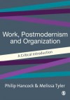 Work, Postmodernism and Organization: A Critical Introduction - Philip Hancock, Melissa J Tyler