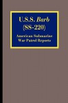 U.S.S. Barb (SS-220): American Submarine War Patrol Reports - Everett , P Weaver, J.T. McDaniel