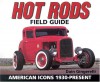 Hot Rods Field Guide: American Icons 1930 Present - Dain Gingerelli