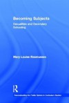 Becoming Subjects: Sexualities and Secondary Schooling - Mary Louise Rasmussen