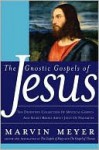 The Gnostic Gospels of Jesus - Marvin Meyer