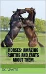 Horses: Amazing Photos and Facts about Them - DC Waits