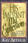 His Imprint, My Expression - Kay Arthur