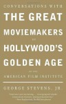 Conversations with the Great Moviemakers of Hollywood's Golden Age at the American Film Institute - George Stevens Jr.