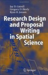 Research Design and Proposal Writing in Spatial Science - Jay D. Gatrell, Gregory D. Bierly, Ryan R. Jensen