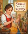 Thérèse Makes a Tapestry - Alexandra S.D. Hinrichs, Renée Graef