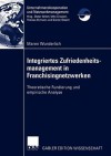 Integriertes Zufriedenheitsmanagement in Franchisingnetzwerken: Theoretische Fundierung Und Empirische Analyse - Maren Wunderlich