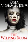 The Weeping Room - Kayla Al-Shamma-Jones