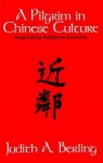 A Pilgrim In Chinese Culture = [Jin Lin]: Negotiating Religious Diversity - Judith A. Berling