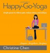 Happy-Go-Yoga: Simple Poses to Relieve Pain, Reduce Stress, and Add Joy - Christine Chen