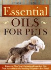 Essential Oils for Pets: Discover The Top 9 Amazing Essential Oils That Have Naturally Healing Properties For Pets! (essential oils for dog, essential ... essential oils for cats, natural pet care) - Mary Clarkshire