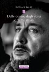 Delle donne, degli ebrei e di me stesso - Romain Gary, Riccardo Fedriga