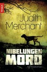 Nibelungenmord: Kriminalroman - Judith Merchant