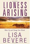 (LIONESS ARISING BY BEVERE, LISA)Lioness Arising: Wake Up and Change Your World[Hardcover] ON 21-Sep-2010 - Lisa Bevere