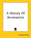 A History of Aeronautics - E. Charles Vivian