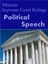 Political Speech: Historic US Supreme Court Rulings (LandMark Case Law) - Supreme Court, US, LandMark Publications