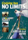 Cruising Has No Limits: Includes 4x4 African Safari - Lin Pardey