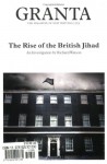 Granta 103: The Rise Of The British Jihad - Jason Cowley