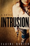 Intrusion: A Novel (The Whitney Holmes Series: Book 1) - Elaine Babich