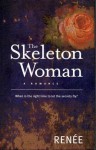 The Skeleton Woman: A Romance - Renee