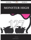 Monster High 127 Success Secrets: 127 Most Asked Questions On Monster High - What You Need To Know - Eric Graves