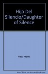 Hija del Silencio - Morris L. West