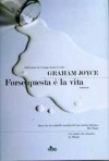 Forse questa è la vita - Graham Joyce, Anna Martini