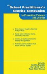 The School Practitioner's Concise Companion to Preventing Violence and Conflict - Cynthia Franklin