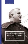 Tragédia politika, kňaza a človeka (Dr. Jozef Tiso 1887-1947) - Ivan Kamenec