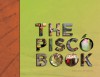 The Pisco Book - Gregory Dicum