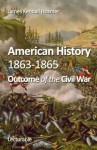 American History, 1863-1865. Outcome of the Civil War - James Kendall Hosmer