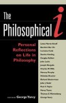 The Philosophical I: Personal Reflections on Life in Philosophy - George Yancy