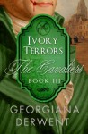 Ivory Terrors (The Cavaliers: Book Three) (Volume 3) - Georgiana Derwent