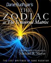 The Zodiac as The Universal Matrix (The Lost Writings of Dane Rudhyar) - Dane Rudhyar, Michael R. Meyer