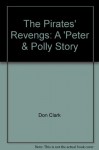 The Pirates' Revengs: A 'Peter & Polly" Story - Don Clark