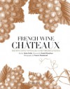 French Wine Chateaux: Distinctive Vintages and Their Estates - Daniel Rondeau, Francis Hammond