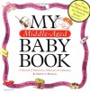 My Middle-Aged Baby Book: A Record of Milestones, Millstones & Gallstones - Mary-Lou Weisman