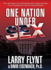 One Nation Under Sex: How the Private Lives of Presidents, First Ladies and Their Lovers Changed the Course of American Hi - Larry Flynt, Ph.D. David Eisenbach