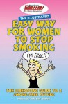 Allen Carr's Illustrated Easy Way For Women To Stop Smoking: A Liberating Guide To A Smoke Free Future - Allen Carr, Bev Aisbett