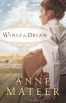 Wings of a Dream - Anne Mateer