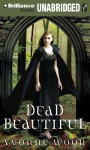 Dead Beautiful - Yvonne Woon