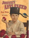 Johnny Appleseed: The Legend and the Truth - Jane Yolen, Jim Burke