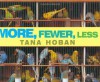 More, Fewer, Less - Tana Hoban