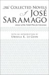 The Collected Novels of Jose Saramago - José Saramago, Ursula K. Le Guin, Margaret Jull Costa, Giovanni Pontiero