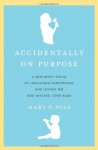 Accidentally on Purpose: A One-Night Stand, My Unplanned Parenthood, and Loving the Best Mistake I Ever Made - Mary F. Pols