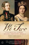 We Two: Victoria and Albert: Rulers, Partners, Rivals - Gillian Gill